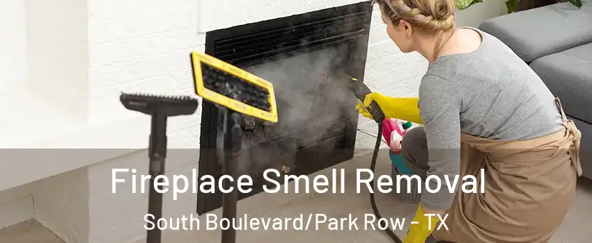 Fireplace Smell Removal South Boulevard/Park Row - TX