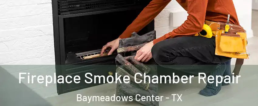 Fireplace Smoke Chamber Repair Baymeadows Center - TX