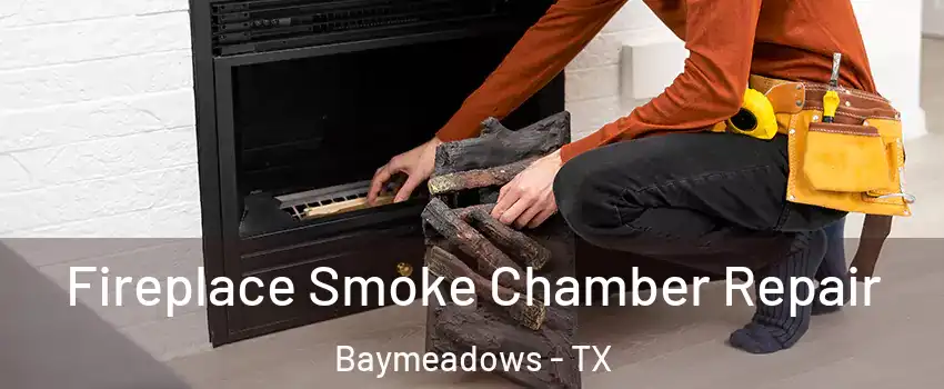 Fireplace Smoke Chamber Repair Baymeadows - TX