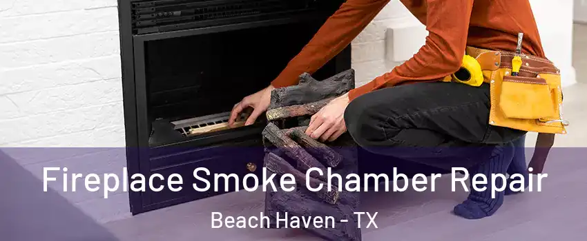 Fireplace Smoke Chamber Repair Beach Haven - TX