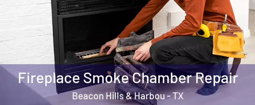Fireplace Smoke Chamber Repair Beacon Hills & Harbou - TX