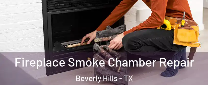 Fireplace Smoke Chamber Repair Beverly Hills - TX