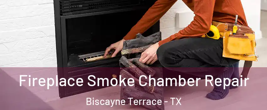 Fireplace Smoke Chamber Repair Biscayne Terrace - TX