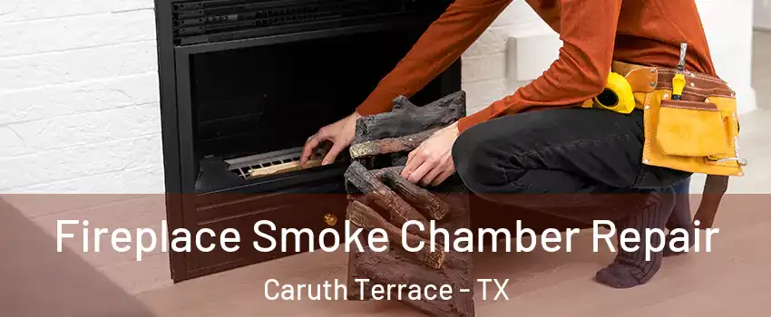 Fireplace Smoke Chamber Repair Caruth Terrace - TX