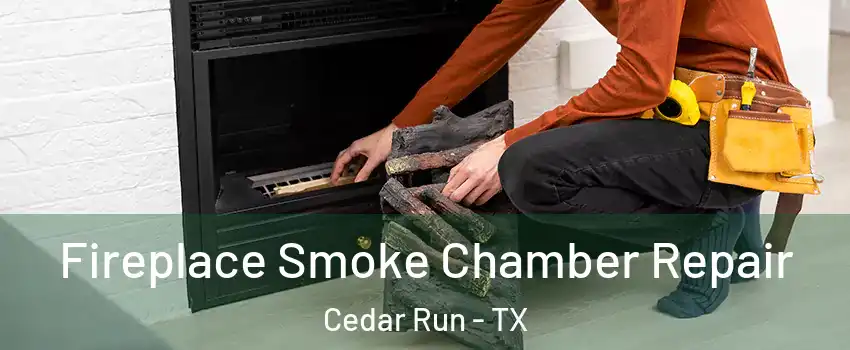 Fireplace Smoke Chamber Repair Cedar Run - TX