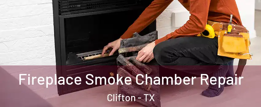 Fireplace Smoke Chamber Repair Clifton - TX