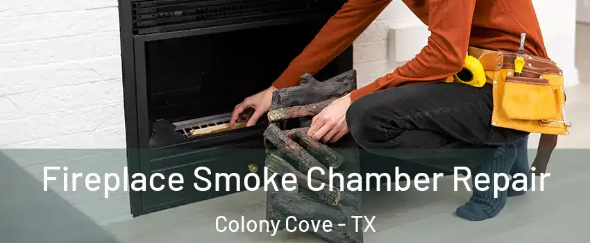 Fireplace Smoke Chamber Repair Colony Cove - TX