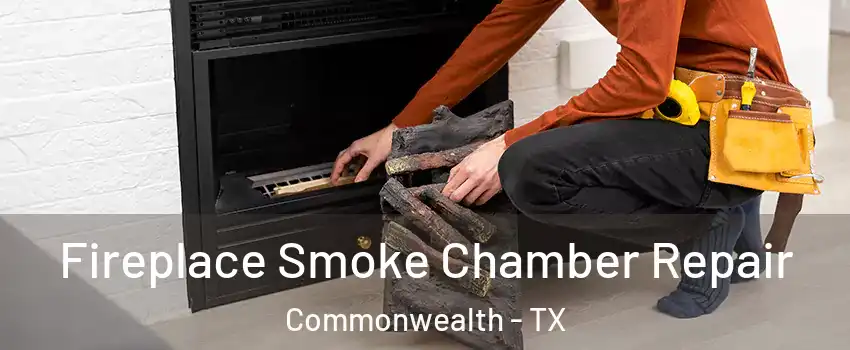 Fireplace Smoke Chamber Repair Commonwealth - TX