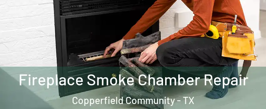Fireplace Smoke Chamber Repair Copperfield Community - TX
