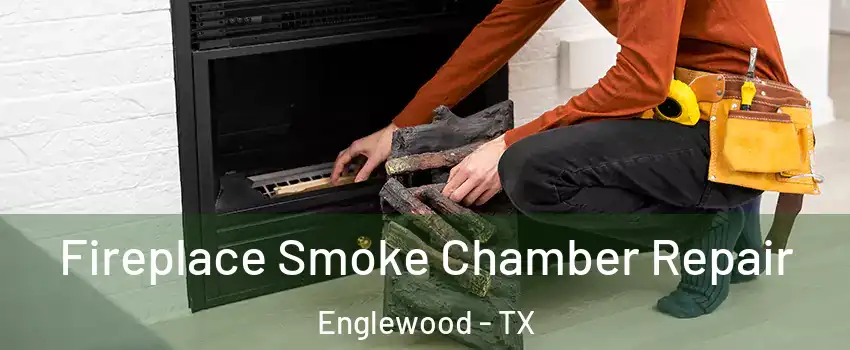 Fireplace Smoke Chamber Repair Englewood - TX