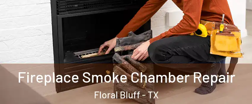 Fireplace Smoke Chamber Repair Floral Bluff - TX