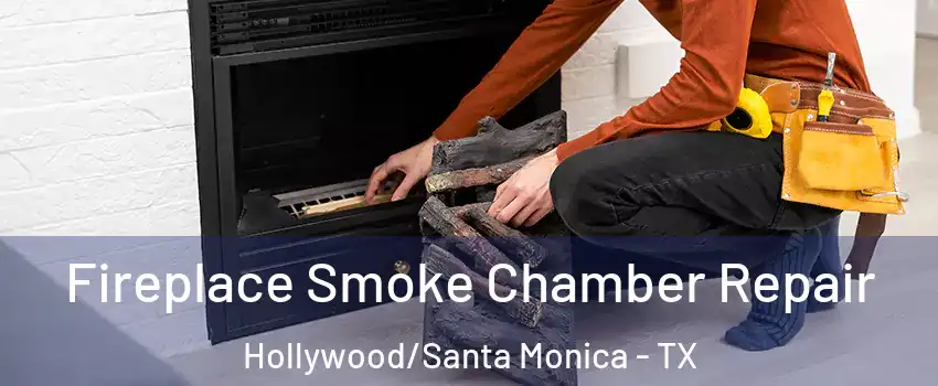 Fireplace Smoke Chamber Repair Hollywood/Santa Monica - TX