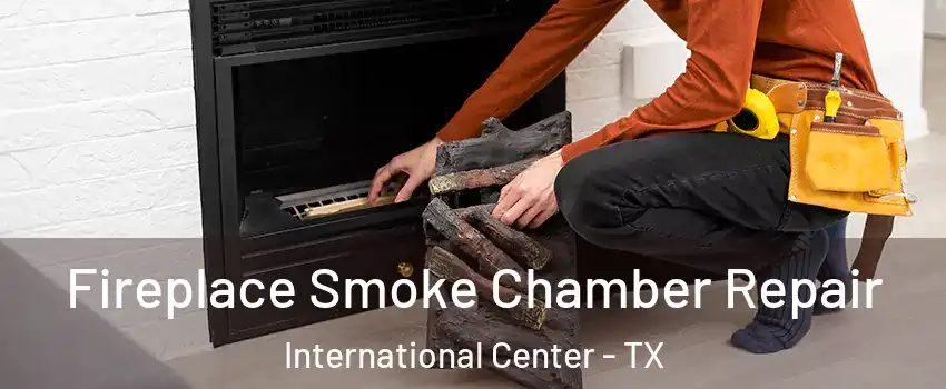 Fireplace Smoke Chamber Repair International Center - TX