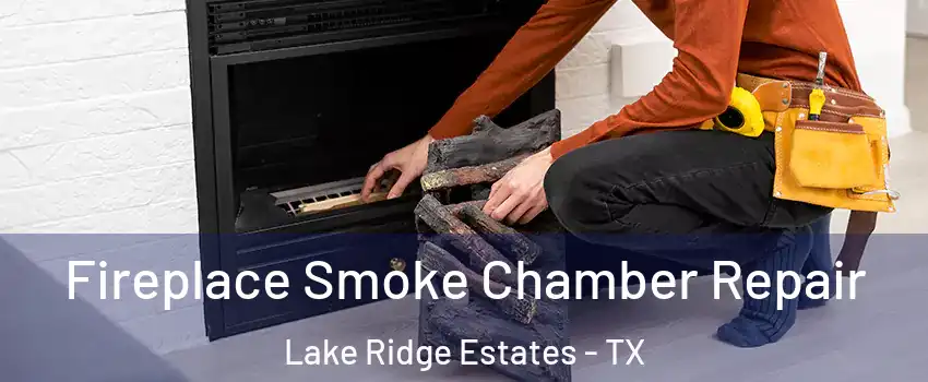 Fireplace Smoke Chamber Repair Lake Ridge Estates - TX