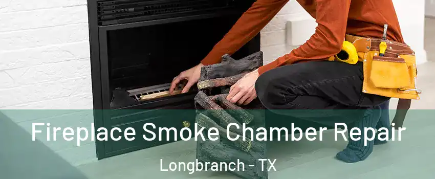 Fireplace Smoke Chamber Repair Longbranch - TX