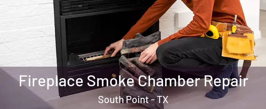 Fireplace Smoke Chamber Repair South Point - TX
