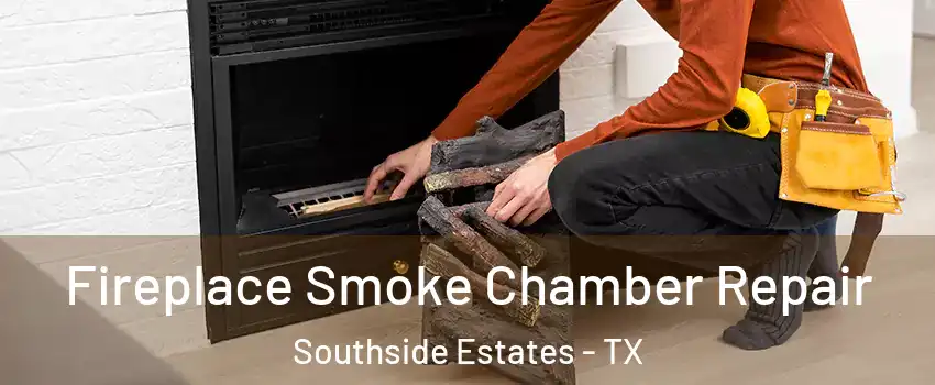 Fireplace Smoke Chamber Repair Southside Estates - TX