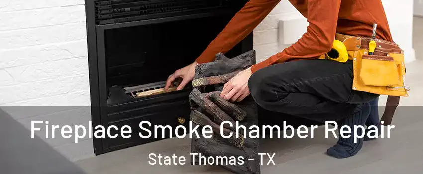 Fireplace Smoke Chamber Repair State Thomas - TX