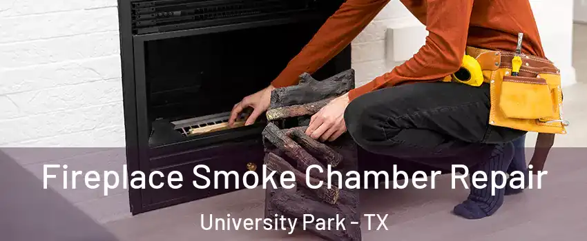 Fireplace Smoke Chamber Repair University Park - TX