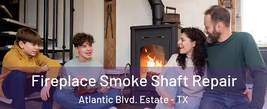 Fireplace Smoke Shaft Repair Atlantic Blvd. Estate - TX
