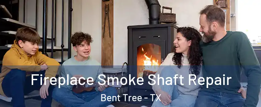 Fireplace Smoke Shaft Repair Bent Tree - TX