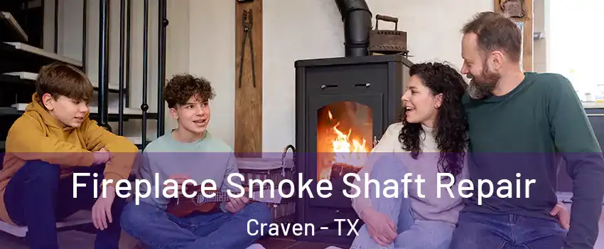 Fireplace Smoke Shaft Repair Craven - TX