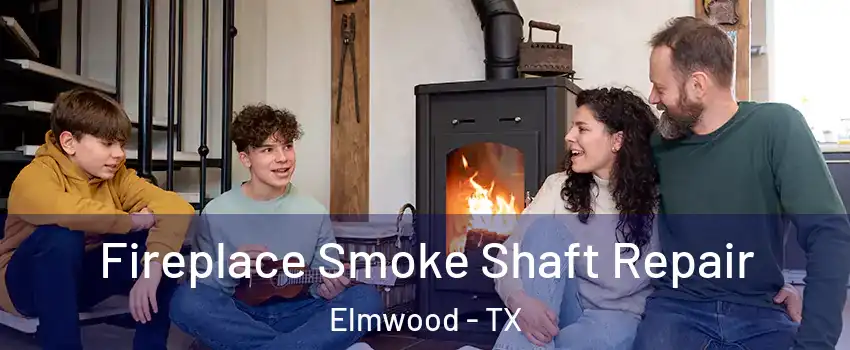 Fireplace Smoke Shaft Repair Elmwood - TX