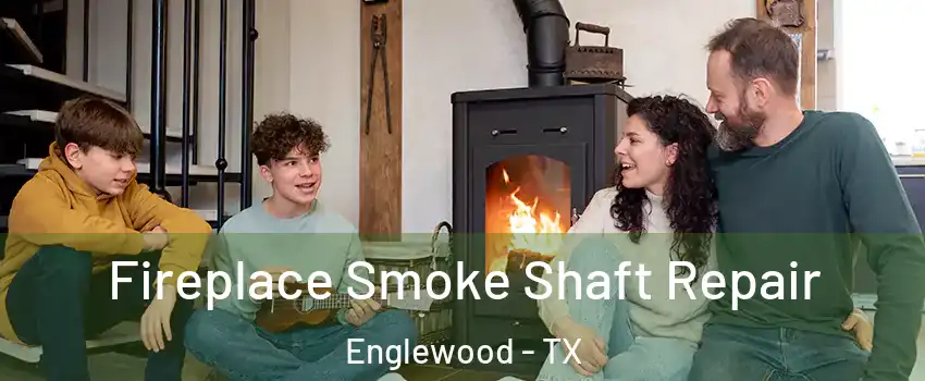 Fireplace Smoke Shaft Repair Englewood - TX