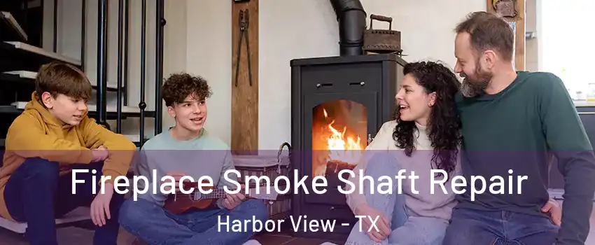 Fireplace Smoke Shaft Repair Harbor View - TX