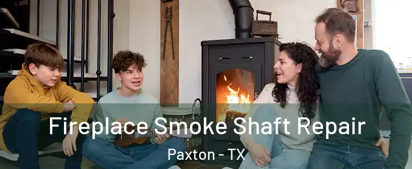 Fireplace Smoke Shaft Repair Paxton - TX