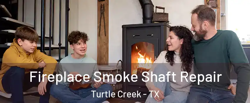 Fireplace Smoke Shaft Repair Turtle Creek - TX