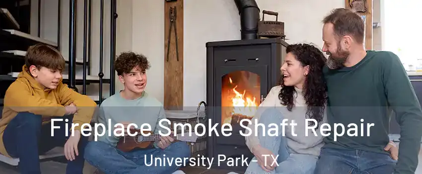 Fireplace Smoke Shaft Repair University Park - TX