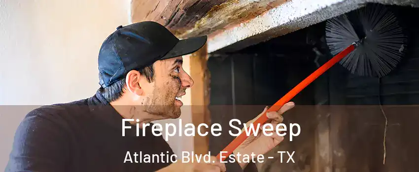 Fireplace Sweep Atlantic Blvd. Estate - TX