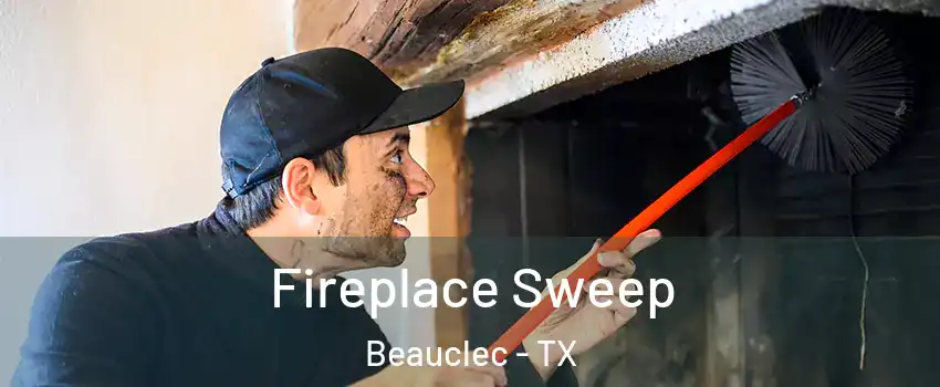Fireplace Sweep Beauclec - TX