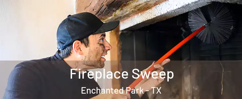 Fireplace Sweep Enchanted Park - TX