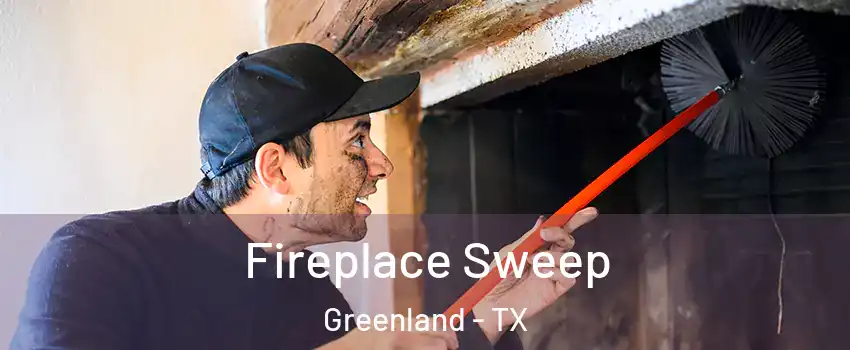 Fireplace Sweep Greenland - TX