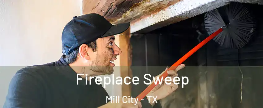 Fireplace Sweep Mill City - TX