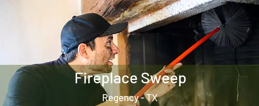 Fireplace Sweep Regency - TX