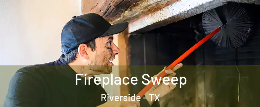 Fireplace Sweep Riverside - TX