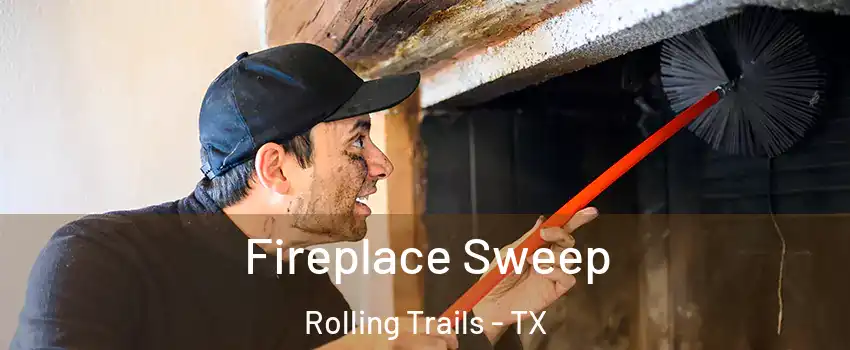 Fireplace Sweep Rolling Trails - TX