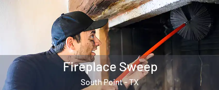 Fireplace Sweep South Point - TX