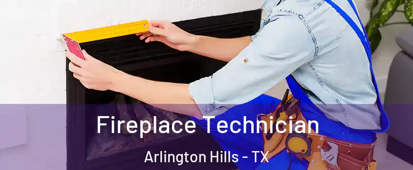 Fireplace Technician Arlington Hills - TX