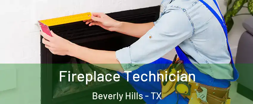 Fireplace Technician Beverly Hills - TX