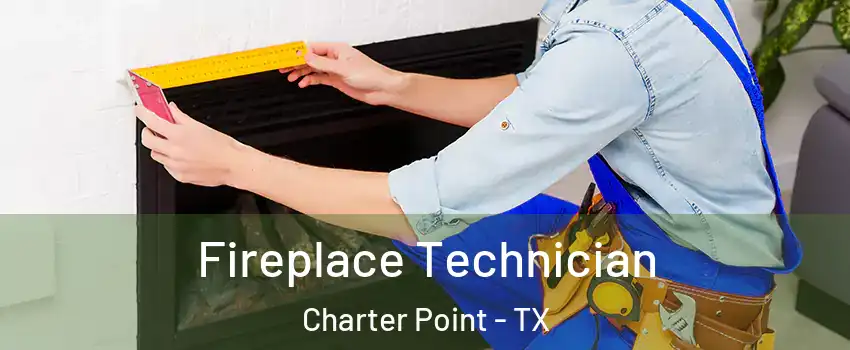 Fireplace Technician Charter Point - TX