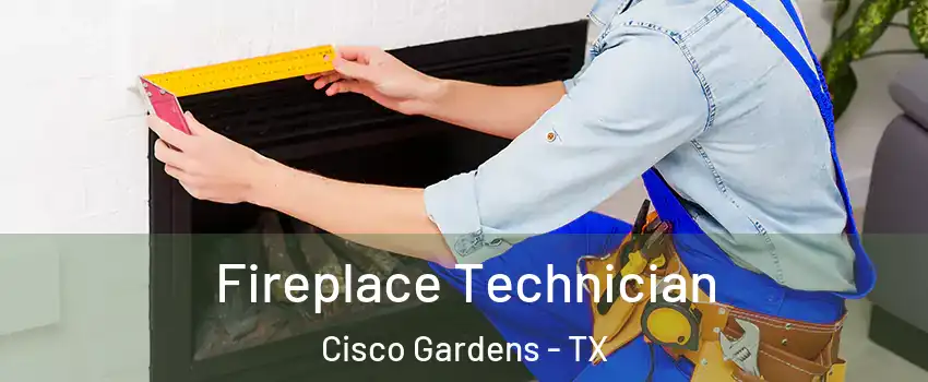 Fireplace Technician Cisco Gardens - TX