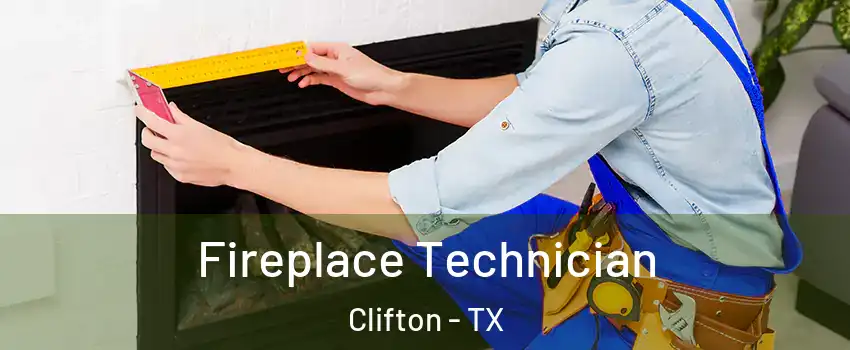 Fireplace Technician Clifton - TX