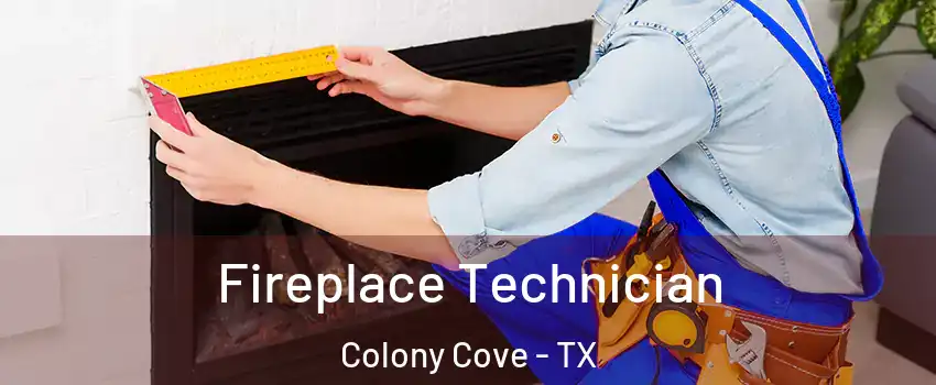 Fireplace Technician Colony Cove - TX