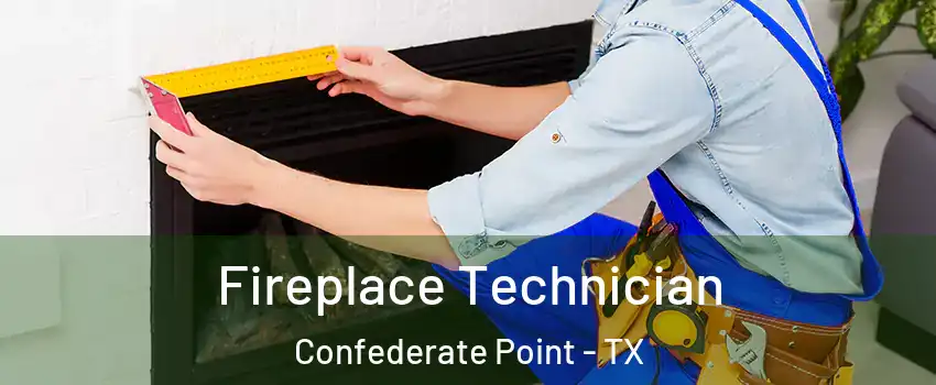 Fireplace Technician Confederate Point - TX