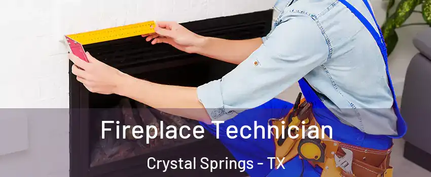 Fireplace Technician Crystal Springs - TX