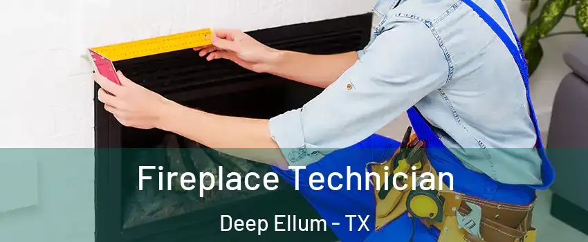 Fireplace Technician Deep Ellum - TX